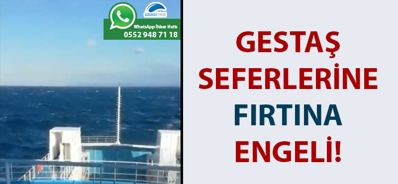 GESTAŞ seferlerine fırtına engeli!