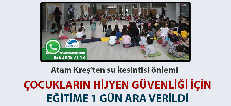 Atam Kreş'ten su kesintisi önlemi: Çocukların hijyen güvenliği için eğitime 1 gün ara verildi