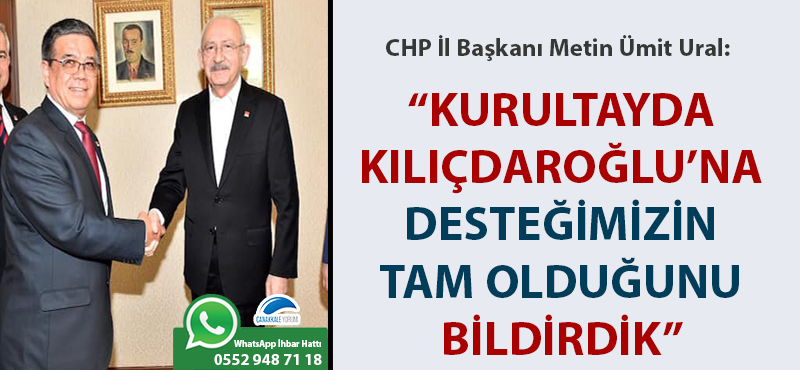 Metin Ümit Ural: "Kurultayda Kılıçdaroğlu'na desteğimizin tam olduğunu bildirdik"