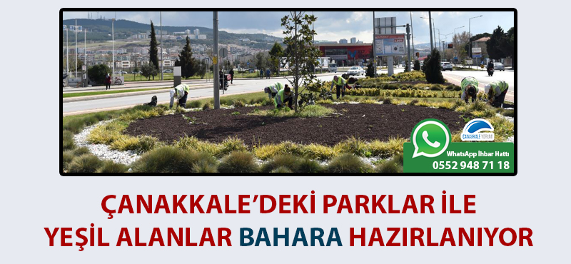 Çanakkale'deki parklar ile yeşil alanlar bahara hazırlanıyor