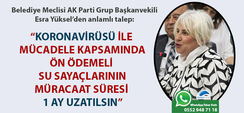 Esra Yüksel: "Koronavirüsü ile mücadele kapsamında ön ödemeli su sayaçlarının müracaat süresi 1 ay uzatılsın"