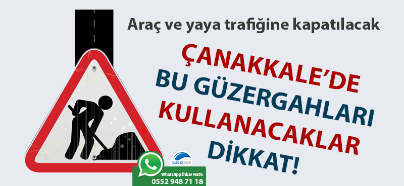 Çanakkale'de bu güzergahları kullanacaklar dikkat!