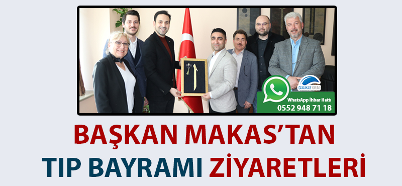 Başkan Makas’tan Tıp Bayramı ziyaretleri