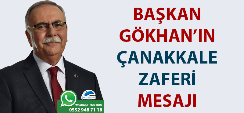 Başkan Gökhan'ın Çanakkale Zaferi mesajı