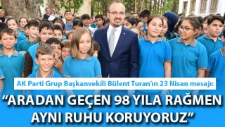 Bülent Turan'ın 23 Nisan mesajı: "Aradan geçen 98 yıla rağmen aynı ruhu koruyoruz"