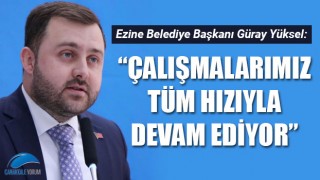 Başkan Yüksel: "Çalışmalarımız tüm hızıyla devam ediyor"