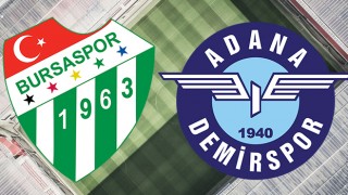 Bursaspor Adana Demirspor maçı saat kaçta, hangi kanaldan canlı yayınlanacak?