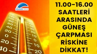 11.00-16.00 saatleri arasında güneş çarpması riskine dikkat!