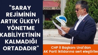 Başkan Ural: “Saray rejiminin artık ülkeyi yönetme kabiliyetinin kalmadığı ortadadır”