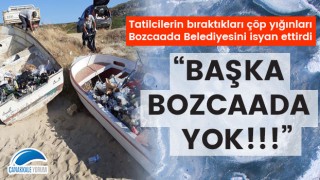 Bozcaada Belediyesini isyan ettiren görüntüler: "Başka Bozcaada yok!!!"