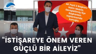 Başkan Makas: “İstişareye önem veren, güçlü bir aileyiz”