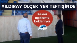 Resmi açıklama bekleniyor: Yıldıray Ölçek yer teftişinde