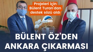 Bülent Öz'den Ankara çıkarması: Projeleri için Bülent Turan'dan destek sözü aldı