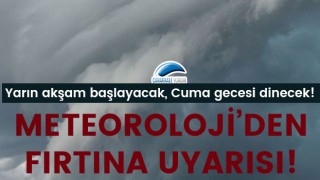 Meteoroloji'den fırtına uyarısı: Yarın akşam başlayacak, Cuma gecesi dinecek!