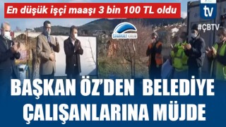 Başkan Öz'den belediye çalışanlarına müjde: En düşük işçi maaşı 3 bin 100 TL oldu