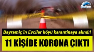 11 kişide korona çıktı: Bayramiç'in Evciler köyü karantinaya alındı!