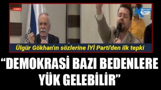 Ülgür Gökhan'ın sözlerine İYİ Parti'den ilk tepki: "Demokrasi bazı bedenlere yük gelebilir"