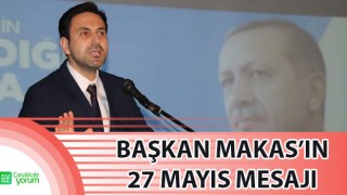 Başkan Makas’ın 27 Mayıs mesajı