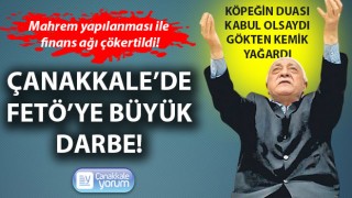 Çanakkale’de FETÖ'ye büyük darbe: Mahrem yapılanması ile finans ağı çökertildi!