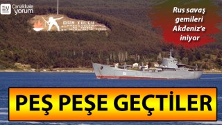 Rus savaş gemileri peş peşe Çanakkale Boğazı’ndan geçti