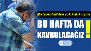 Bu hafta da kavrulacağız!