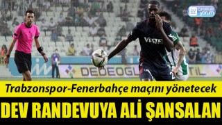 Dev randevuya Ali Şansalan: Trabzonspor-Fenerbahçe maçını yönetecek