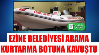 Ezine Belediyesi arama kurtarma botuna kavuştu