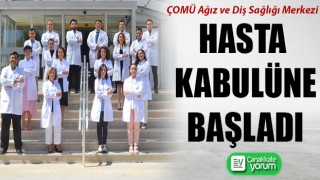 ÇOMÜ Ağız ve Diş Sağlığı Merkezi hasta kabulüne başladı