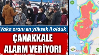 Çanakkale alarm veriyor: Vaka oranı en yüksek il olduk!