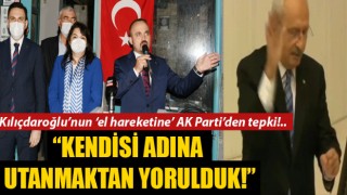 Kılıçdaroğlu’nun ‘el hareketine’ AK Parti’den tepki: “Kendisi adına utanmaktan yorulduk!”