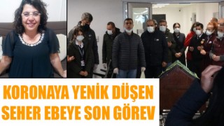 Koronaya yenik düşen Seher ebeye son görev