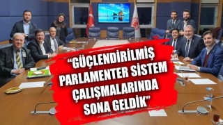 Muharrem Erkek: “Güçlendirilmiş Parlamenter Sistem çalışmalarında sona geldik”