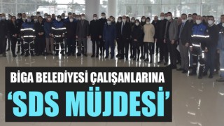 Biga Belediyesi çalışanlarına ‘SDS müjdesi’