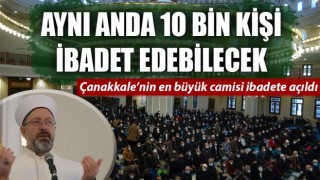 Çanakkale’nin en büyük camisi ibadete açıldı