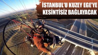 2 saatlik paramotor uçuşuyla Tekirdağ - Çanakkale Otoyolu’nun son halini havadan görüntüledi