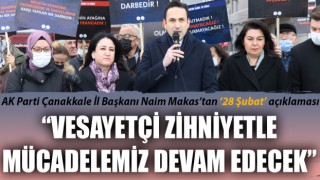 Başkan Makas’tan ’28 Şubat’ açıklaması: “Vesayetçi zihniyetle mücadelemiz devam edecek”