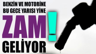 Benzin ve motorine bu gece yarısı yine zam geliyor!