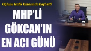 MHP’li Gökcan’ın en acı günü: Oğlunu trafik kazasında kaybetti