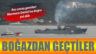 Rus savaş gemileri Çanakkale Boğazı’ndan geçti