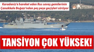 Rus savaş gemilerinin peş peşe boğaz geçişleri sürüyor!