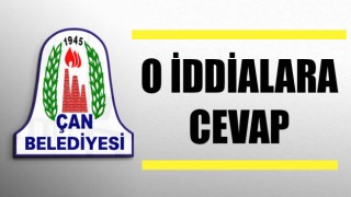 Çan Belediyesi’nden o iddialara cevap