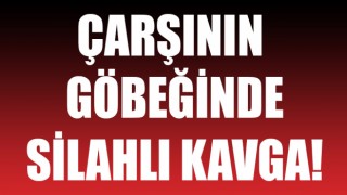 Çarşının göbeğinde silahlı kavga: Husumetlilerini ateş açarak kovaladı!