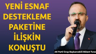 Bülent Turan: “Firmalarımıza finansal erişimde yeni destekler sağlanacak”