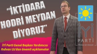 Rıdvan Uz: “İktidara hodri meydan diyoruz”