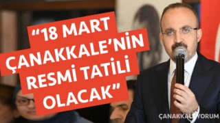 Bülent Turan: “18 Mart Çanakkale’nin resmi tatili olacak”