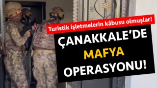 Çanakkale’de mafya tipi suç örgütlerine ‘Müsilaj’ operasyonu!