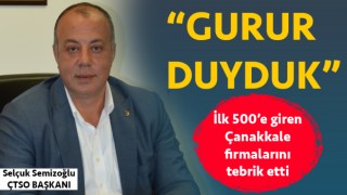 Semizoğlu’ndan ilk 500’e giren Çanakkale firmalarına tebrik