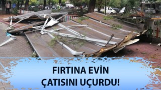 Çanakkale'de fırtına evin çatısını uçurdu!