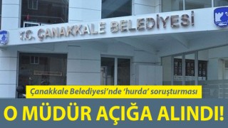 Çanakkale Belediyesi’nde ‘hurda’ soruşturması: O müdür açığa alındı!