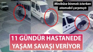 Minibüse binmek isterken otomobil çarpmıştı: 11 gündür yaşam savaşı veriyor